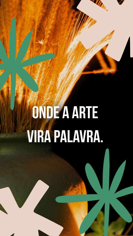 Onde a arte vira palavra.